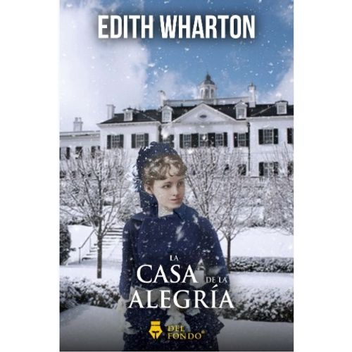 LA CASA DE LA ALEGRIA - EDITH WHARTON