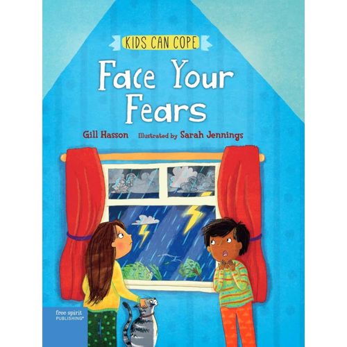 FACE YOUR FEARS - KIDS CAN COPE - GILL HASSON - SARAH JENNIN