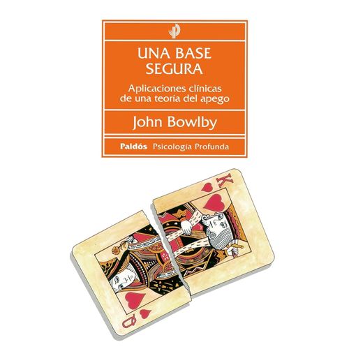 UNA BASE SEGURA - TEORIA DEL APEGO - JOHN BOWLBY