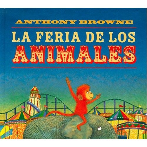 LIBRO LA FERIA DE LOS ANIMALES - ANTHONY BROWNE
