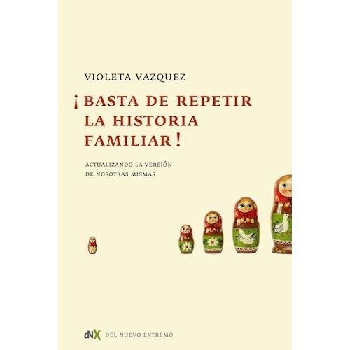 LIBRO BASTA DE REPETIR LA HISTORIA FAMILIAR - VIOLETA VAZQUE