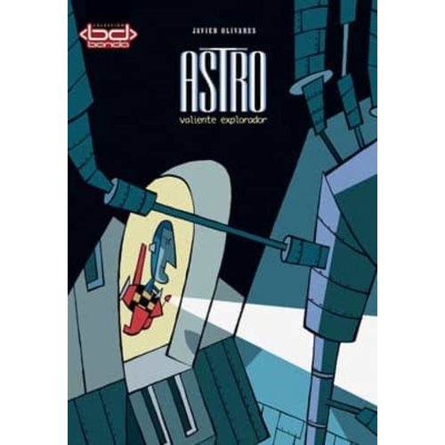 ASTRO, VALIENTE EXPLORADOR - JAVIER OLIVARES