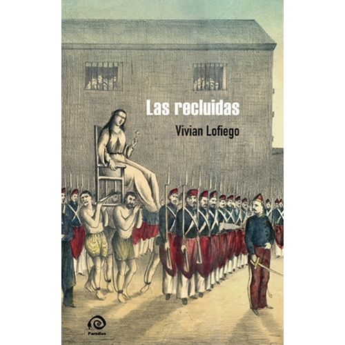 LAS RECLUIDAS - VIVIAN LOFIEGO