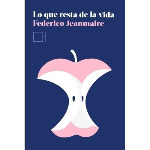 LO QUE RESTA DE LA VIDA - FEDERICO JEANMAIRE