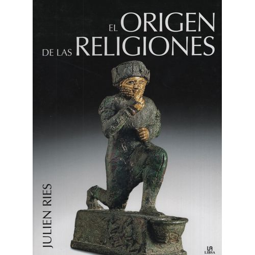 EL ORIGEN DE LAS RELIGIONES - JULIEN RIES