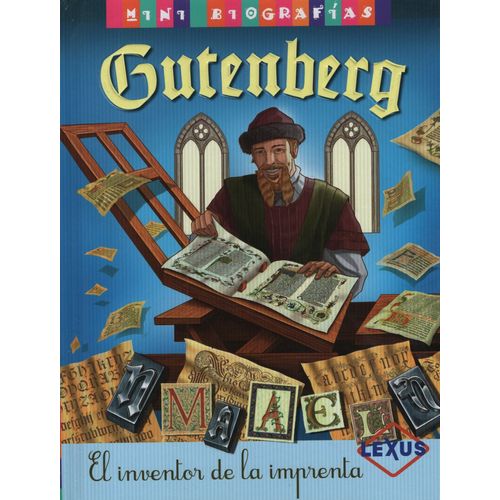 MINI BIOGRAFIAS GUTENBERG EL INVENTOR DE LA IMPRENTA - JOSE