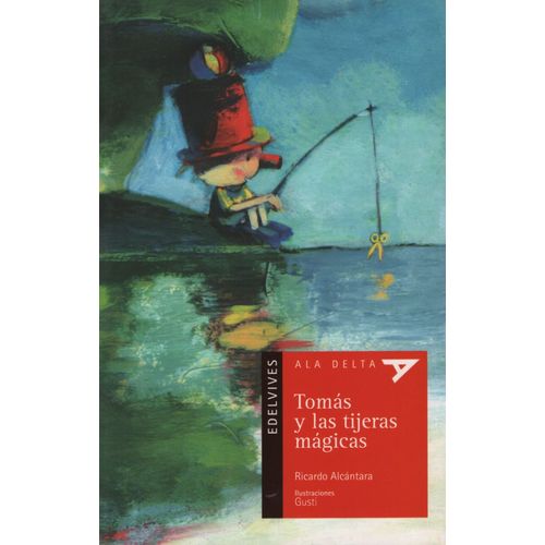 TOMAS Y LAS TIJERAS MAGICAS - ALA DELTA ROJA (+5 AÑOS) TOMAS Y LAS TIJERAS MAGICAS - ALA DELTA ROJA (+5 AÑOS)