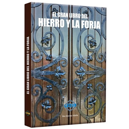 EL GRAN LIBRO DEL HIERRO Y FORJA - ALEX SANCHEZ VIDIELLA