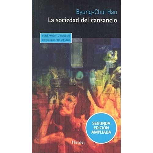 LA SOCIEDAD DEL CANSANCIO - BYUNG-CHUL HAN