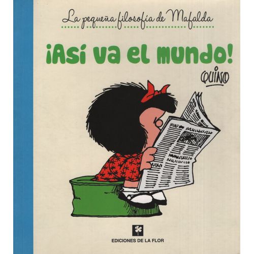 ¡ ASI VA EL MUNDO ! MAFALDA