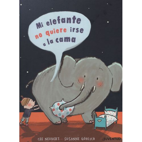 LIBRO MI ELEFANTE NO QUIERE IRSE A LA CAMA