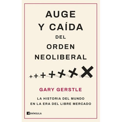 AUGE Y CAIDA DEL ORDEN NEOLIBERAL - GARY GERSTLE