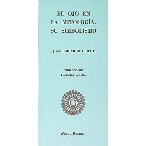 EL OJO EN LA MITOLOGIA - SU SIMBOLISMO - JUAN EDUARDO CIRLOT