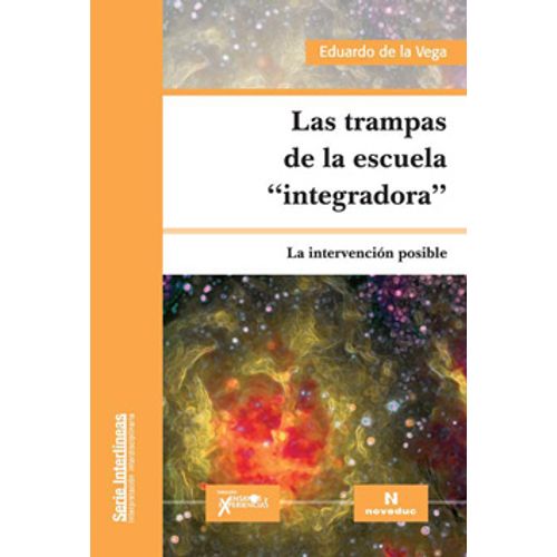 LAS TRAMPAS DE LA ESCUELA INTEGRADORA - EDUARDO DE LA VEGA