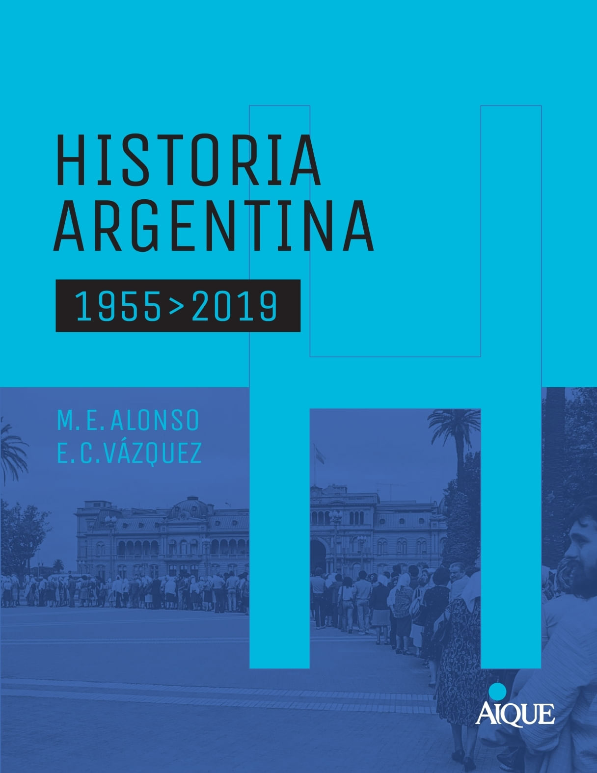 HISTORIA ARGENTINA - 1955-2019 - AIQUE