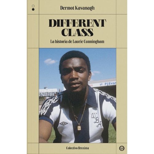 DIFFERENT CLASS - LA HISTORIA DE LAURIE CUNNINGHAM- KAVANAGH