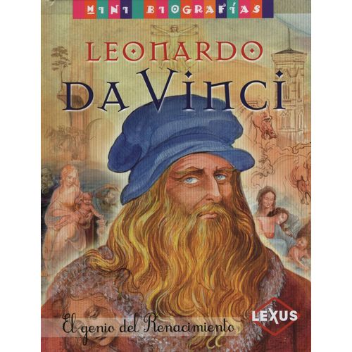 MINI BIOGRAFIAS LEONARDO DA VINCI EL GENIO DEL RENACIMIENTO