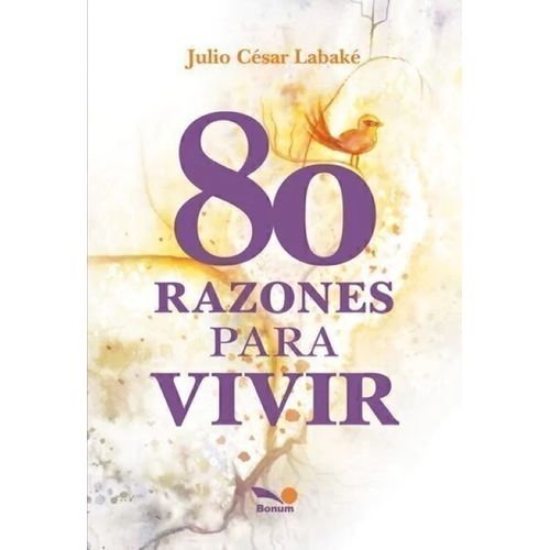80 RAZONES PARA VIVIR - JULIO CESAR LABAKE
