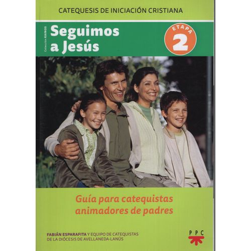 SEGUIMOS A JESUS - GUIA DEL CATEQUISTAS ANIMADORES DE PADRES