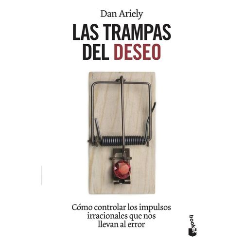 LAS TRAMPAS DEL DESEO - DAN ARIELY