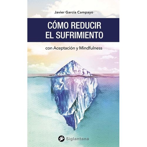 COMO REDUCIR EL SUFRIMIENTO CON ACEPTACION Y MINDFULNESS