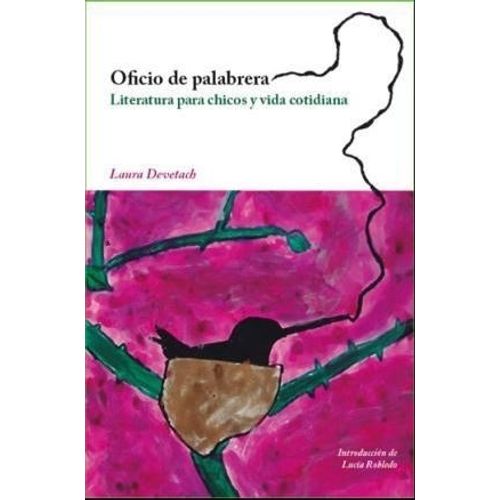 OFICIO DE PALABRERA. LITERATURA PARA CHICOS Y VIDA COTIDIANA OFICIO DE PALABRERA. LITERATURA PARA CHICOS Y VIDA COTIDIANA