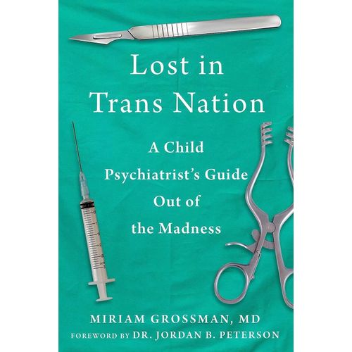 LOST IN TRANS NATION - A CHILD PSYCHIATRIST'S GUIDE OUT OF M