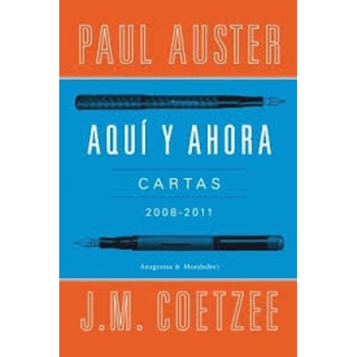 LIBRO AQUI Y AHORA ( CARTAS 2008-2011) - COETZEE Y AUSTER