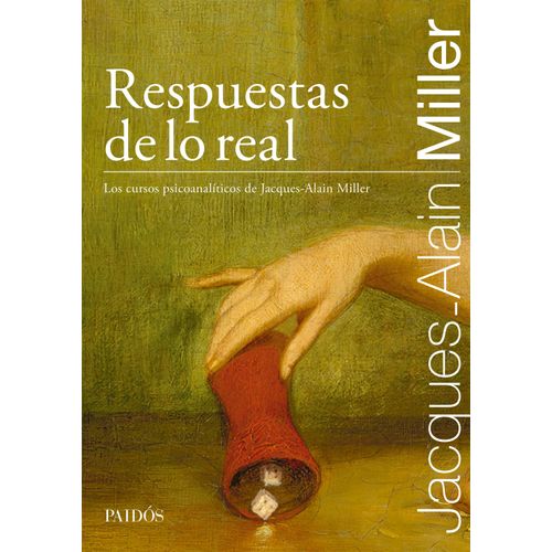 RESPUESTAS DE LO REAL - JACQUES - ALAIN MILLER