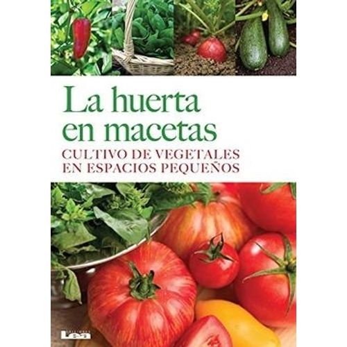 LA HUERTA EN MACETAS - LILIANA GONZALEZ REVRO