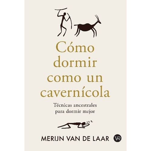 COMO DORMIR COMO UN CAVERNICOLA - TECNICAS ANCESTRALES PARA