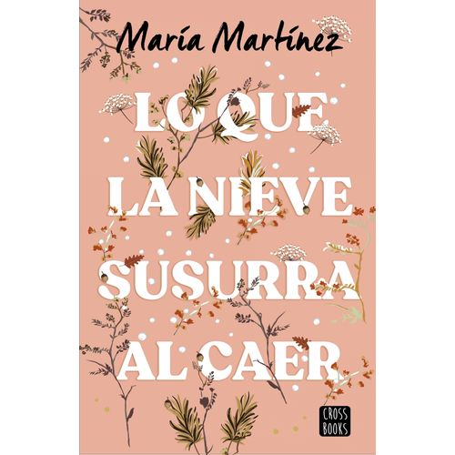 LO QUE LA NIEVE SUSURRA AL CAER - MARIA MARTINEZ
