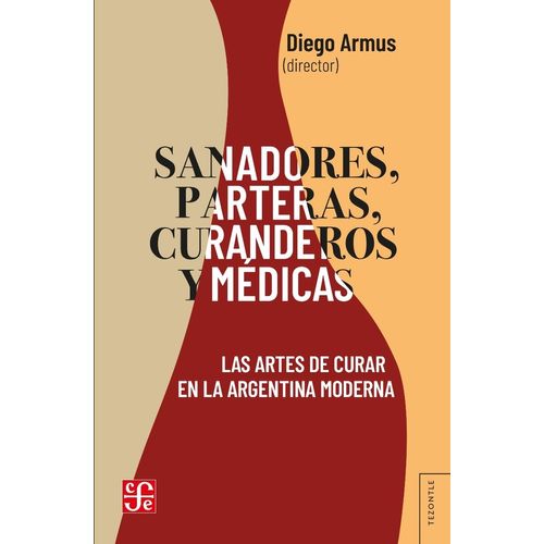 SANADORES, PARTERAS, CURANDEROS Y MEDICAS. LAS ARTES DE CURA