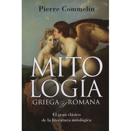 MITOLOGIA GRIEGA Y ROMANA - EL GRAN CLASICO DE LA LITERATURA