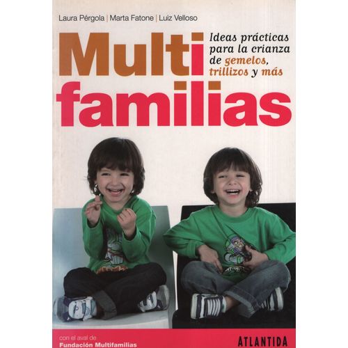 MULTIFAMILIAS: IDEAS PRACTICAS PARA LA CRIANZA DE GEMELOS, T MULTIFAMILIAS: IDEAS PRACTICAS PARA LA CRIANZA DE GEMELOS, T