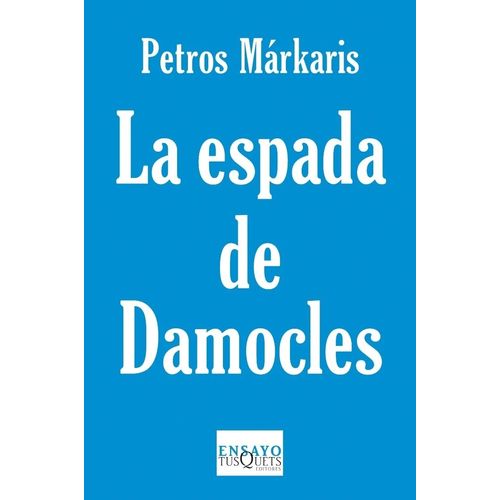 LA ESPADA DE DAMOCLES - PETROS MARKARIS