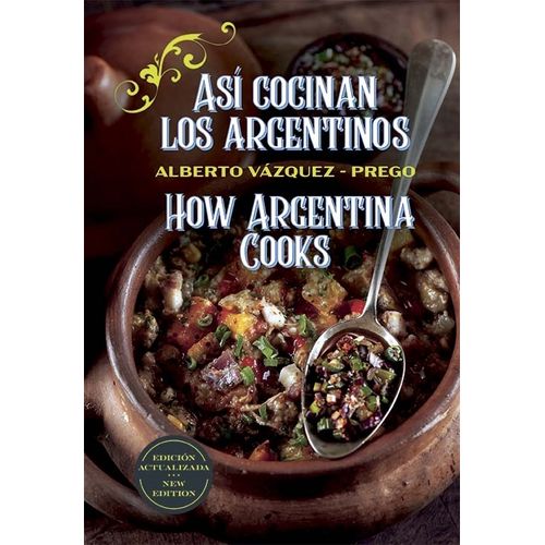 ASI COCINAN LOS ARGENTINOS (6ª ED. - BILINGUE Y FOTOS) ASI COCINAN LOS ARGENTINOS (6ª ED. - BILINGUE Y FOTOS)