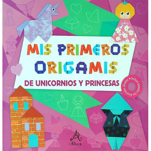 UNICORNIOS Y PRINCESAS - MIS PRIMEROS ORIGAMIS UNICORNIOS Y PRINCESAS - MIS PRIMEROS ORIGAMIS