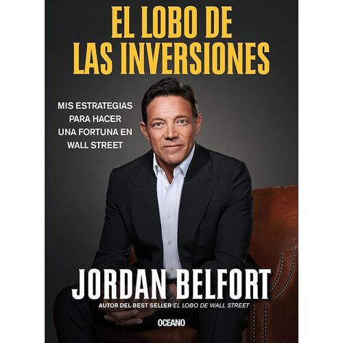 EL LOBO DE LAS INVERSIONES - JORDAN BELFORT