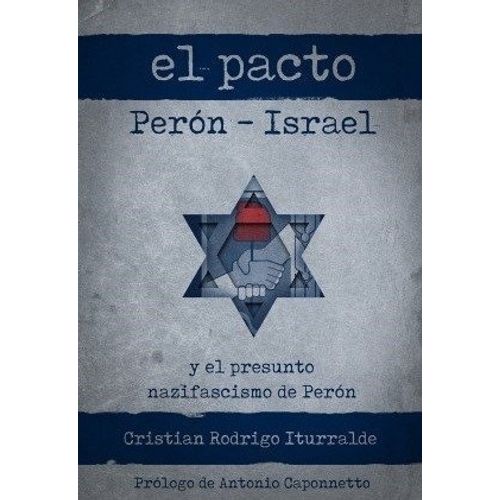 EL PACTO PERON ISRAEL - CRISTIAN RODRIGO ITURRALDE
