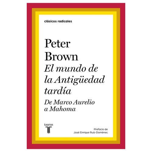 EL MUNDO EN LA ANTIGUEDAD TARDIA - PETER BROWN