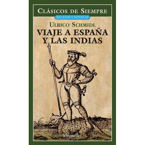 VIAJE A ESPAÑA Y LAS INDIAS - CLASICOS DE SIEMPRE - SCHMIDL