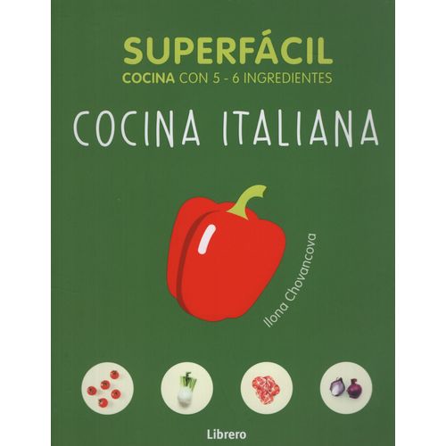 LIBRO COCINA ITALIANA - SUPERFACIL COCINA CON 5 / 6 INGREDIE LIBRO COCINA ITALIANA - SUPERFACIL COCINA CON 5 / 6 INGREDIE