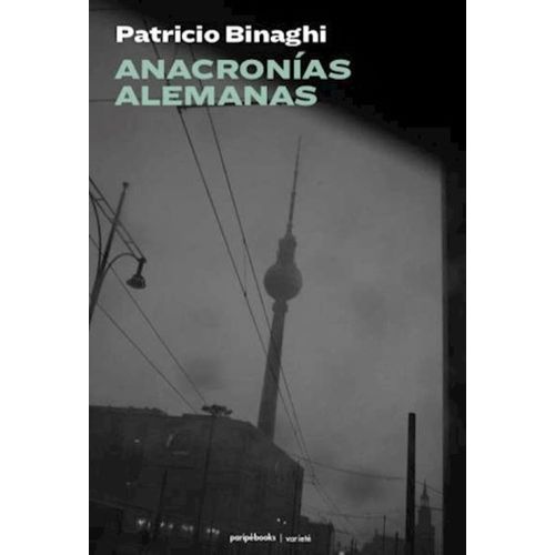 ANACRONIAS ALEMANAS - PATRICIO BINAGHI