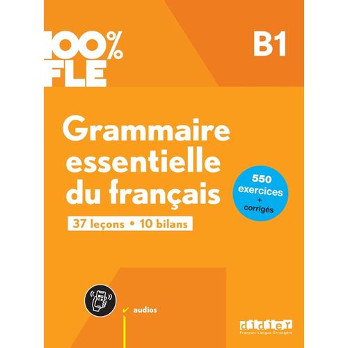GRAMMAIRE ESSENTIELLE DU FRANCAIS B1 - 100% FLE GRAMMAIRE ESSENTIELLE DU FRANCAIS B1 - 100% FLE