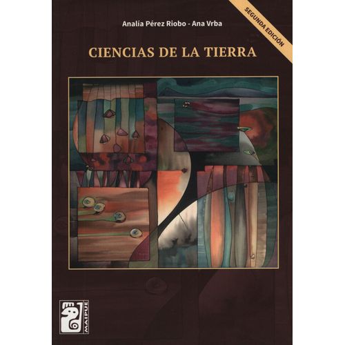CIENCIAS DE LA TIERRA - SEGUNDA EDICION - ANALIA PEREZ RIOBO CIENCIAS DE LA TIERRA - SEGUNDA EDICION - ANALIA PEREZ RIOBO