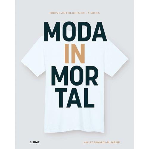 MODA INMORTAL - BREVE ANTOLOGIA DE LA MODA