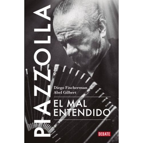 LIBRO PIAZZOLLA, EL MAL ENTENDIDO - FISCHERMAN / GILBERT