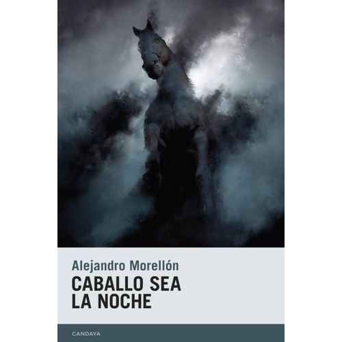 CABALLO SEA LA NOCHE - ALEJANDRO MORELLON