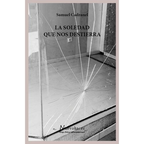 LA SOLEDAD QUE NOS DESTIERRA - SAMUEL CADRANEL